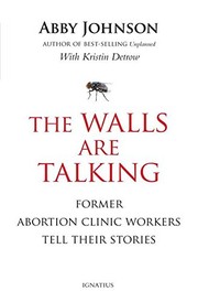 The Walls Are Talking by Abby Johnson, Kristin Detrow