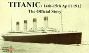 Titanic: 14th-15th April 1912 : the official story