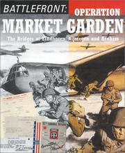 Battlefront : Operation Market Garden; the bridges at Eindhoven, Nijmegen and Armhem