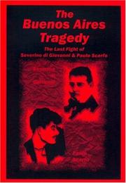 The Buenos Aires tragedy : the last fight of Severino di Giovanni & Paulo Scarfo