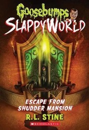 Goosebumps SlappyWorld - Escape From Shudder Mansion by R. L. Stine