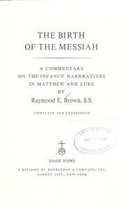 Cover of: The birth of the Messiah: a commentary on the infancy narratives in Matthew and Luke