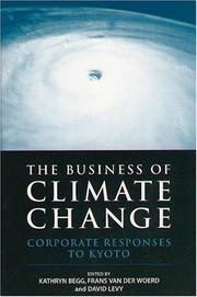 Cover of: The business of climate change by edited by Kathryn Begg, Frans van der Woerd, and David Levy.