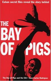 Cover of: Bay of Pigs and the CIA: by Juan Carlos Rodriguez ; translated by Mary Todd.