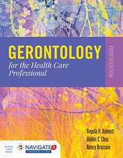 Gerontology for the Health Care Professional by Regula H. Robnett, Nancy Brossoie, Walter C. Chop
