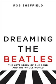 Dreaming the Beatles by Rob Sheffield