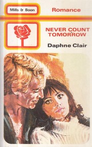 Never Count Tomorrow by Daphne Clair