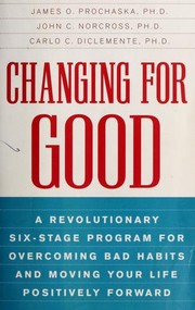 Changing for good by James O. Prochaska, John Norcross, Carlo DiClemente