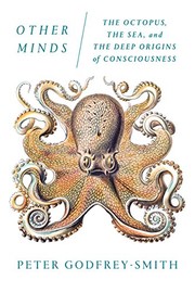 Cover of: Other Minds: The Octopus, the Sea, and the Deep Origins of Consciousness