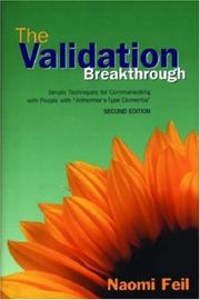Cover of: The Validation Breakthrough: Simple Techniques for Communicating with People with 'Alzheimer's-Type Dementia'