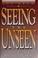 Cover of: Seeing the Unseen