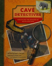 Cover of: Cave detectives: unraveling the mystery of an Ice Age cave