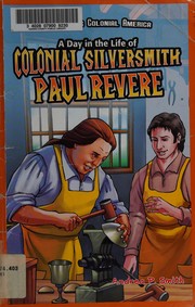 Cover of: A day in the life of Colonial Silversmith Paul Revere