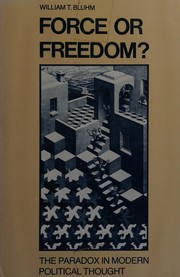 Cover of: Force or freedom?: the paradox in modern political thought