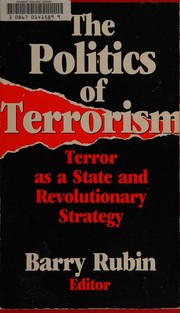 Cover of: The Politics of terrorism: terror as a state and revolutionary strategy