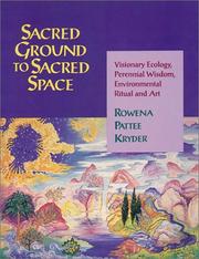 Cover of: Sacred ground to sacred space: visionary ecology, perennial wisdom, environmental ritual and art
