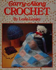 Carry-Along Crochet by Leslie Linsley