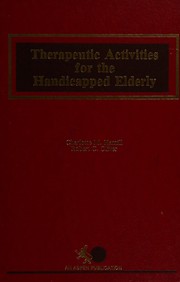 Therapeutic activities for the handicapped elderly by Charlotte M. Hamill