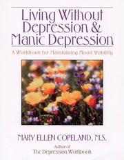 Cover of: Living Without Depression and Manic Depression: A Workbook for Maintaining Mood Stability (New Harbinger Workbooks)