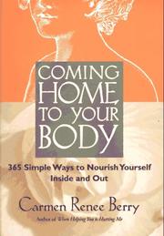 Cover of: Coming home to your body: 365 simple ways to nourish yourself inside and out