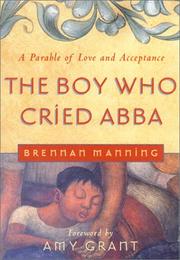 Cover of: The boy who cried Abba: a parable of trust and acceptance