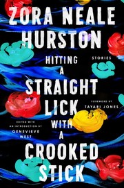 Hitting a Straight Lick with a Crooked Stick by Zora Neale Hurston, Genevieve West, Tayari Jones