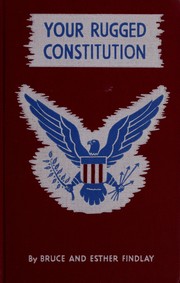Your Rugged Constitution by Bruce A. Findlay, Esther B. Findlay