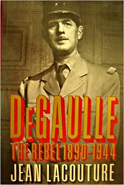 Cover of: De Gaulle: The Rebel, 1890-1944