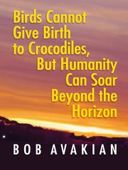 Cover of: Birds Cannot Give Birth to Crocodiles, But Humanity Can Soar Beyond the Horizon