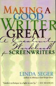 Cover of: Making a good writer great: a creativity workbook for screenwriters