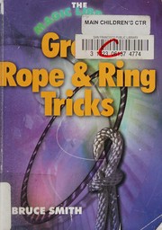 Great rope & ring tricks by Bruce Smith