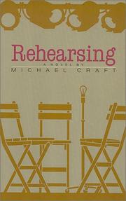Cover of: Rehearsing: a novel