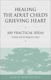 Cover of: Healing the Adult Child's Grieving Heart: 100 Practical Ideas After Your Parent Dies (Healing Your Grieving Heart series)
