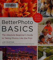 Cover of: Better photo basics: the absolute beginner's guide to taking photos like the pros