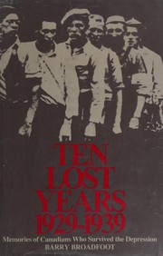 Cover of: Ten lost years: 1929-1939: memories of Canadians who survived the Depression.