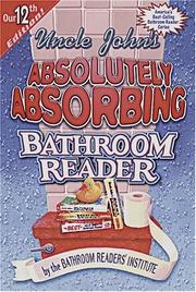 Cover of: Uncle John's absolutely absorbing bathroom reader by The Bathroom Readers' Institute.