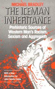 Cover of: Iceman Inheritance : Prehistoric Sources of Western Man's Racism, Sexism and Aggression