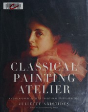 Cover of: The classical painting atelier: a contemporary guide to traditional studio practice
