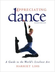 Cover of: Appreciating dance by Harriet R. Lihs