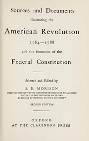 Cover of: Sources and documents illustrating the American Revolution, 1764-1788: and the formation of the Federal Constitution.