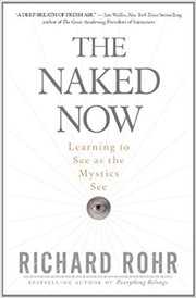 Cover of: The Naked Now: Learning to See as the Mystics See