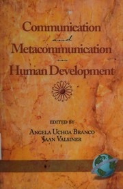 Communication and metacommunication in human development by Angela Uchoa Branco, Jaan Valsiner