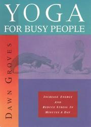 Cover of: Yoga for busy people: increase energy and reduce stress in minutes a day