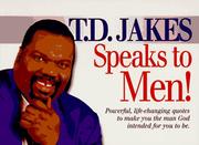 Cover of: T.D. Jakes speaks to men!: powerful, life-changing quotes to make you the man God intended you to be