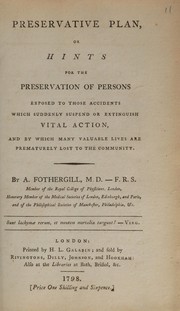 Cover of: Preservative plan, or hints for the preservation of persons exposed to those accidents which suddenly suspend or extinguish vital action. And by which many valuable lives are prematurely lost to the community ...