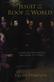 Jesuit on the roof of the world by Trent Pomplun