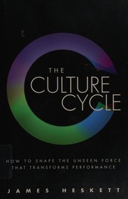 Cover of: The culture cycle: how to shape the unseen force that transforms performance