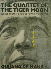 Cover of: The quartet of the tiger moon: scenes from the people-power apocalypse
