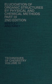 Cover of: Elucidation of Organic Structures by Physical and Chemical Methods (Techniques of Chemistry S.) by Kenneth Walter Bentley, Gordon William Kirby