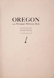 Oregon,--a newspaper reference book by Portland press club, Portland, Or. [from old catalog]